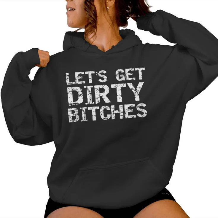 Matching Party For Fun Let's Get Dirty Bitches Women Hoodie