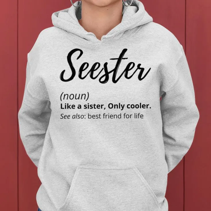 Seester Like Sister Sister Definition Cute Sister Women Hoodie